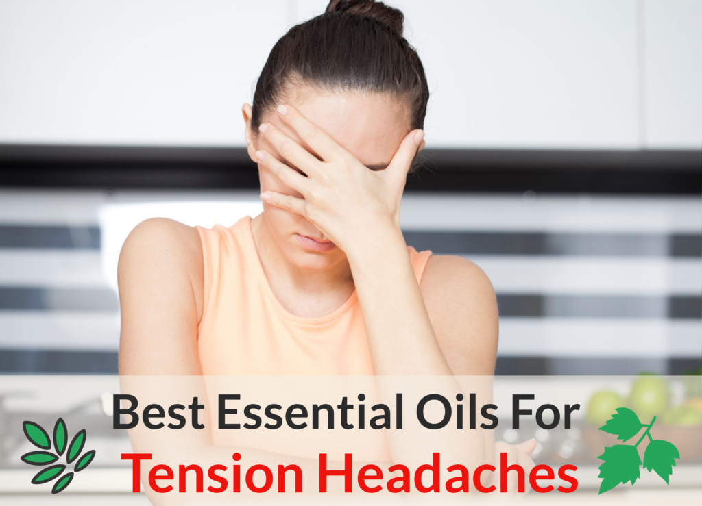 Best Essential Oil Recipes For Tension Headaches Essential Oil Benefits