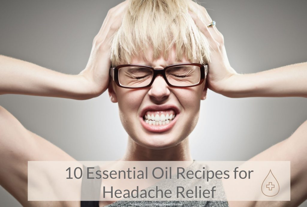 What Are The Best Essential Oil Recipes To Alleviate A Headache? Essential Oil Benefits