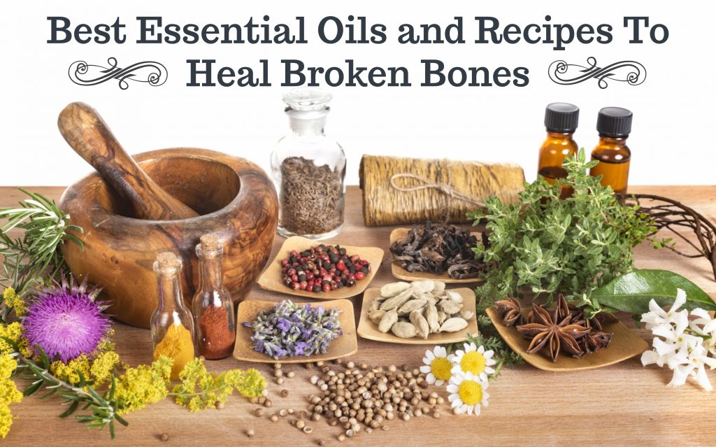 Best Essential Oils For Healing Broken Bones Essential Oil Benefits