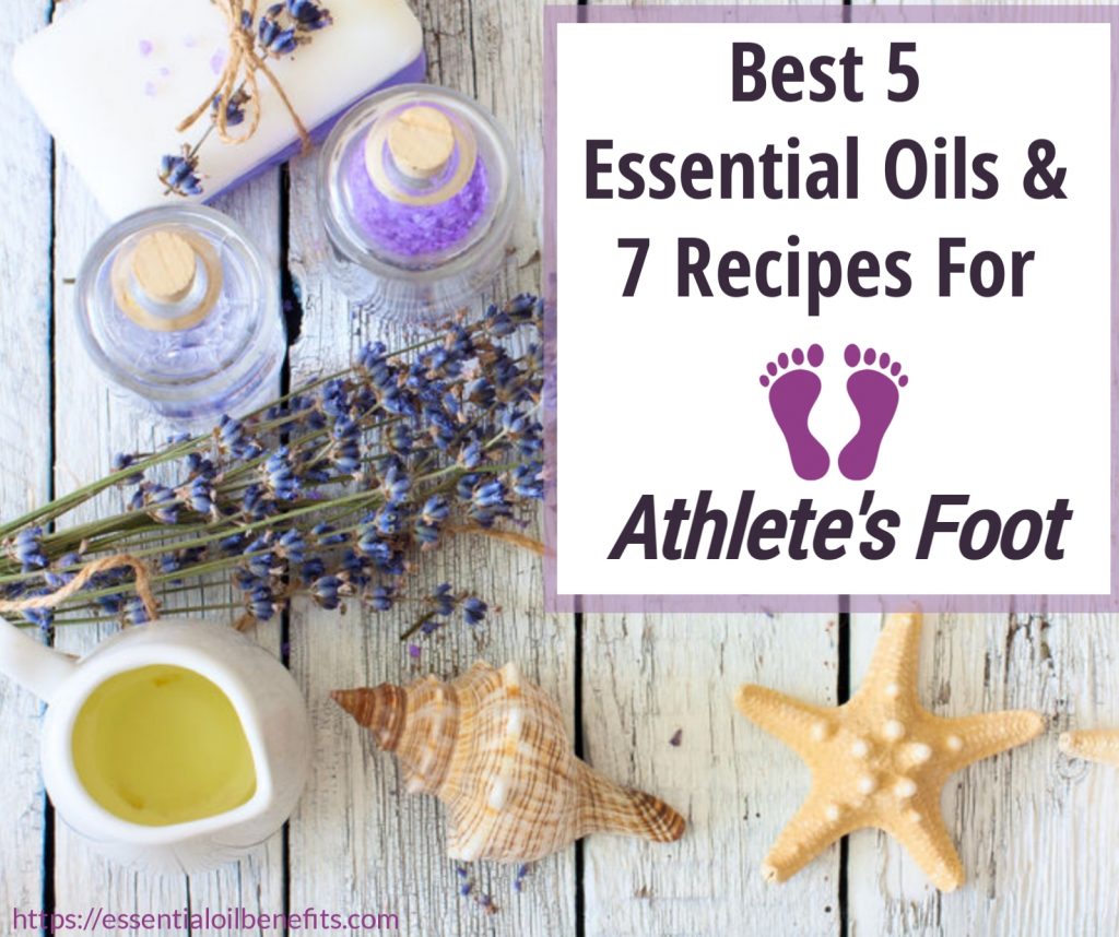 Best 5 Essential Oils and 7 Recipes For Athlete’s Foot Essential Oil
