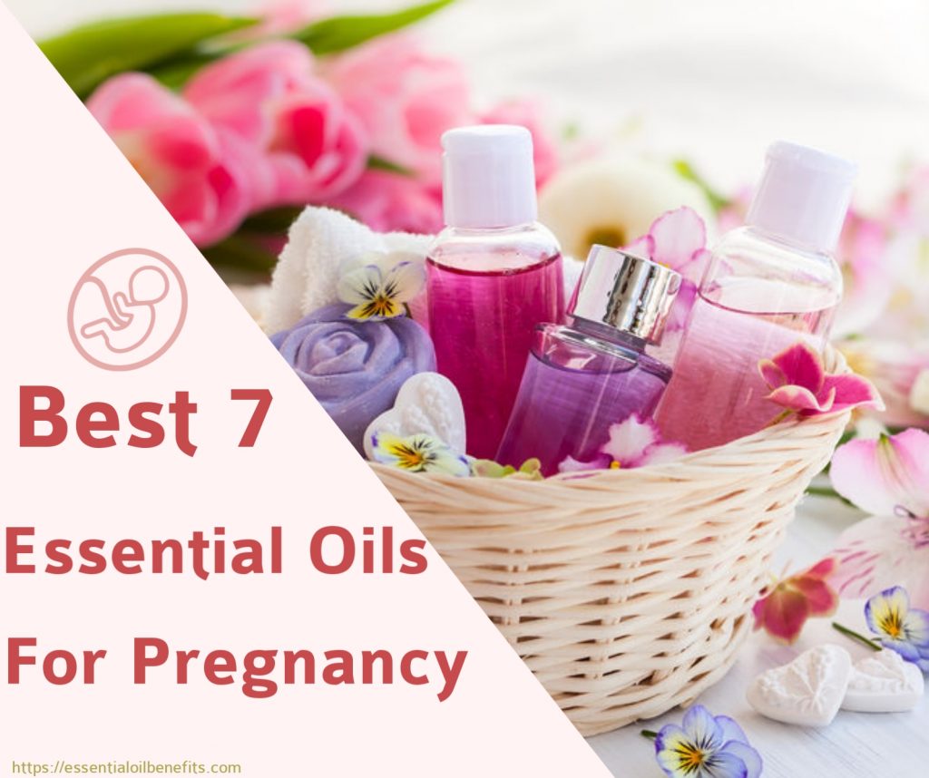 Best Essential Oils For Pregnancy Essential Oil Benefits