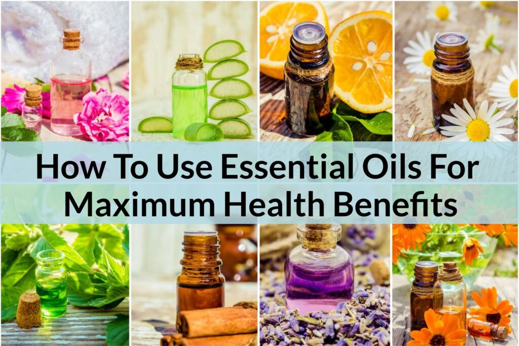 8 Ways On How To Use Essential Oils For Maximum Health Benefits ...