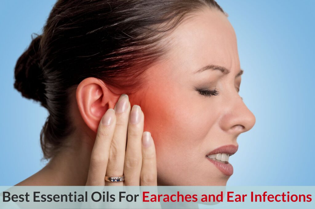 Earaches and Ear Infections: A Guide to the Essential Oils, Recipes and Home Remedies That Soothe Sore Ears Essential Oil Benefits