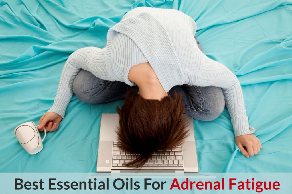 Essential Oils For Adrenal Fatigue: When Your Battery Needs More Go Juice Essential Oil Benefits
