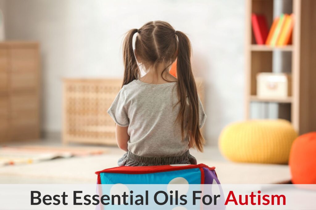 Essential Oils For Autism: Beating Autism Spectrum Disorder One Step At A Time Essential Oil Benefits