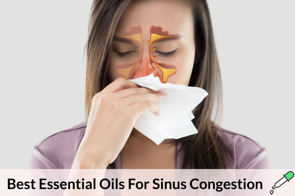 Best Essential Oils, Recipes And Home Remedies To Relieve Sinus Congestion Naturally Essential Oil Benefits