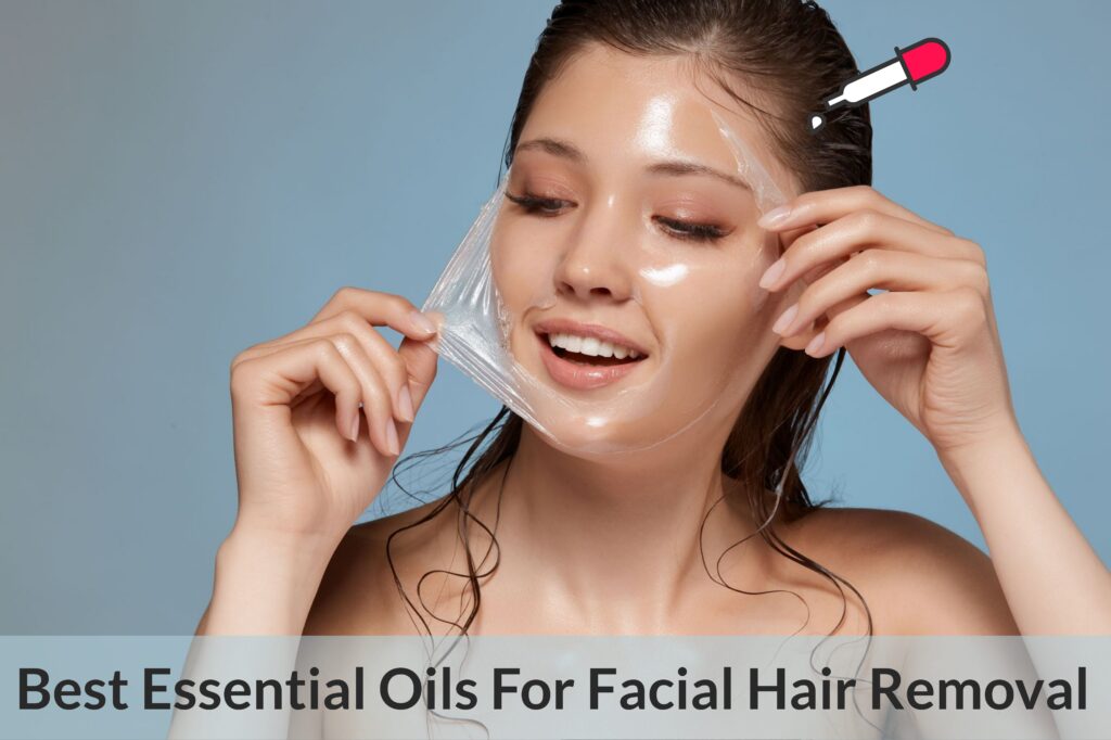 No Pull, No Pain Ways To Get Rid Of Facial Hair (Hirsutism): Essential Oils To The Rescue! Essential Oil Benefits