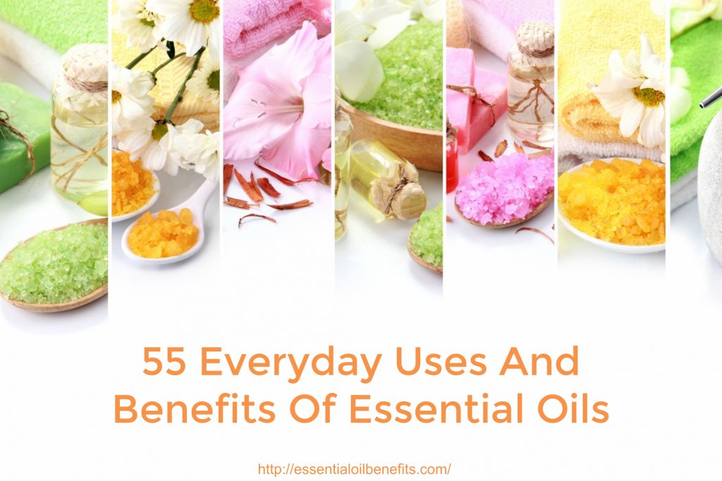 55 Everyday Uses And Benefits Of Essential Oils Essential Oil Benefits