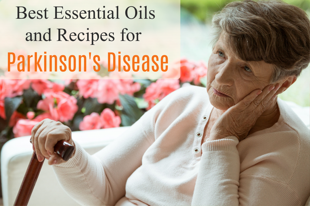 What Are The Best Essential Oils And Recipes To Manage Parkinson's Disease Naturally Essential Oil Benefits