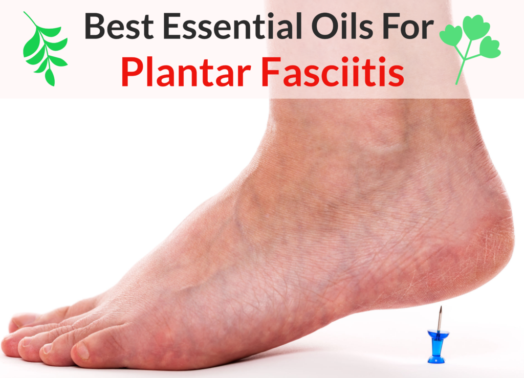 Essential Oils For Plantar Fasciitis: When Your Feet Start Protesting As Soon As You Take Your First Step of the Day! Essential Oil Benefits